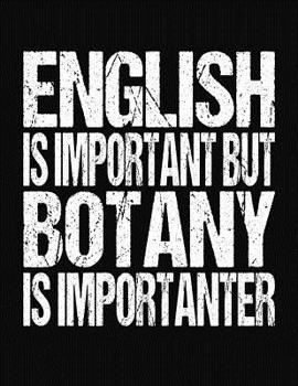 Paperback English Is Important But Botany Is Importanter: College Ruled Composition Notebook Book