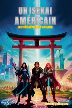 Un Isekai Américain: Le Théorème de l'Arcane (French Edition)