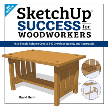 Paperback Sketchup Success for Woodworkers: Four Simple Rules to Create 3D Drawings Quickly and Accurately Book