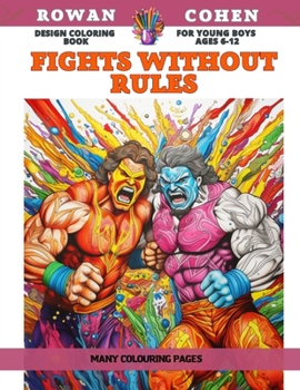 Paperback Design Coloring Book for young boys Ages 6-12 - Fights without rules - Many colouring pages Book