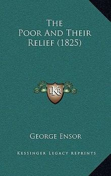 Hardcover The Poor And Their Relief (1825) Book