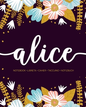 Alice: Notebook | Libreta | Cahier | Taccuino | Notizbuch: 110 pages paginas seiten pagine: Modern Florals First Name Notebook in Light Pink, Baby Blue & Mustard Yellow on Navy ACH170