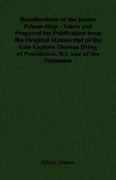 Paperback Recollections of the Jersey Prison-Ship - Taken and Prepared for Publication from the Original Manuscript of the Late Captain Thomas Dring of Providen Book