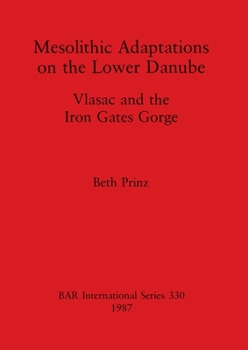 Paperback Mesolithic Adaptations on the Lower Danube: Vlasac and the Iron Gates Gorge Book