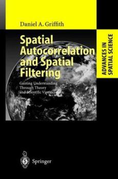 Hardcover Spatial Autocorrelation and Spatial Filtering: Gaining Understanding Through Theory and Scientific Visualization Book