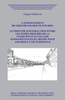 L'enseignement de Grigori Grabovoi sur Dieu. Le principe d'interaction entre les zones proches de la Conscience et les Lois Fondamentales du Monde pour assurer la Vie �ternelle
