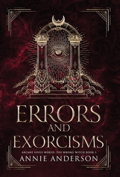 Errors and Exorcisms: Arcane Souls World (The Wrong Witch) - Book #3 of the Wrong Witch