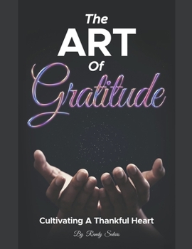 Paperback The Art Of Gratitude: Cultivating A Thankful Heart Book