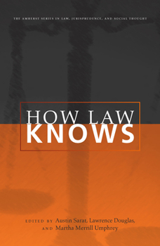 How Law Knows (The Amherst Series in Law, Jurisprudence, and Social Thought)