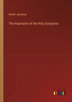 Paperback The Inspiration of the Holy Scriptures Book