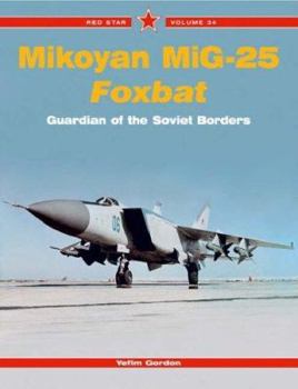 Paperback Mikoyan MiG-25 Foxbat: Guardian of the Soviet Borders - Red Star Vol. 34 Book