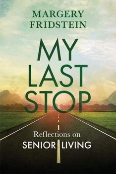Paperback My Last Stop: Reflections on Senior Living Book