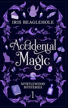Hardcover Accidental Magic: Myrtlewood Mysteries book one (special hardcover edition) Book