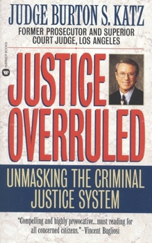 Paperback Justice Overruled: Unmasking the Criminal Justice System Book