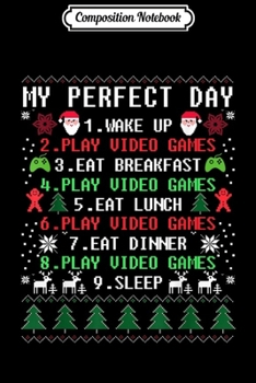 Composition Notebook: Video Games My Perfect Day Funny Cool Gamer Christmas Gift Journal/Notebook Blank Lined Ruled 6x9 100 Pages