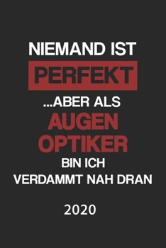 Augenoptiker 2020: Kalender Lustiger Optiker Spruch Terminplaner Terminkalender Wochenplaner, Monatsplaner & Jahresplaner DIN A 5 Taschenkalender 120 Seiten Geschenk