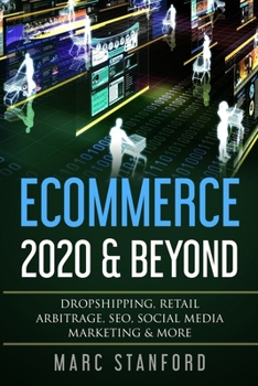 Paperback Ecommerce 2020 & Beyond: Dropshipping, Retail Arbitrage, SEO, Social Media Marketing & More Book