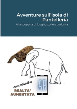 Paperback Pantelleria, avventure sull'isola: Alla scoperta di luoghi, storie e curiosità [Italian] Book