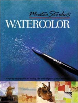 Paperback Master Strokes: Watercolor: A Step-by-Step Guide to Using the Techniques of the Masters Book