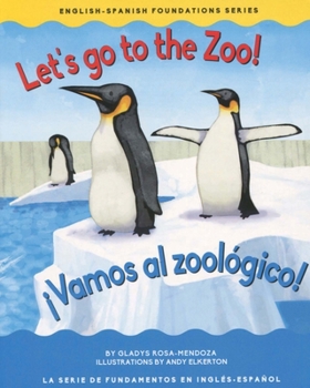 Let's go to the zoo! / ¡Vamos al zoológico! (English and Spanish Foundations Series) (Book #20) (Bilingual) (Board Book) - Book #20 of the English and Spanish Foundations