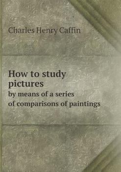 Paperback How to study pictures by means of a series of comparisons of paintings Book