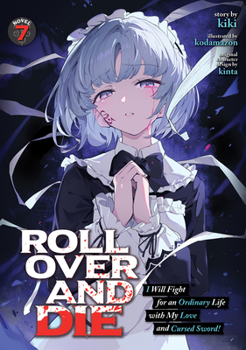 Paperback Roll Over and Die: I Will Fight for an Ordinary Life with My Love and Cursed Sword! (Light Novel) Vol. 7 Book