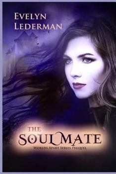 The Soul Mate : A Worlds Apart Series Prequel Novella - Book #0 of the Worlds Apart