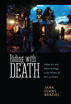 Paperback Riding with Death: Vodou Art and Urban Ecology in the Streets of Port-Au-Prince Book