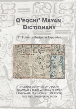 Paperback Q'eqchi' Mayan Dictionary: Second Edition - Revised and Expanded Book