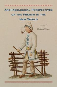 Hardcover Archaeological Perspectives on the French in the New World Book