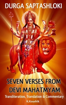 Paperback Durga Saptashloki: The Seven Verses from Devi Mahathmyam Book