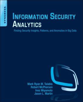 Paperback Information Security Analytics: Finding Security Insights, Patterns, and Anomalies in Big Data Book