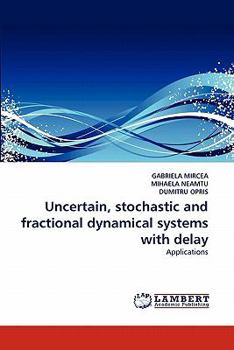 Paperback Uncertain, Stochastic and Fractional Dynamical Systems with Delay Book