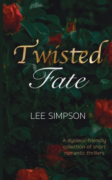 Twisted Fate: A dyslexic-friendly collection of short romantic thrillers (Twisted Romance)
