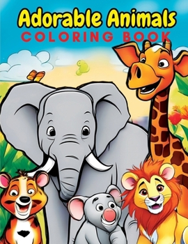 Paperback Adorable Animals Coloring Book for Kids: A Delightful Journey into the World of Creativity for Youngsters aged 3-7 Large 8.5x11 Inch Pages Book