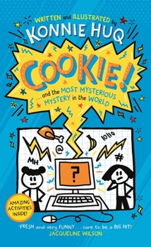 Cookie! (book 3): Cookie and the Most Mysterious Mystery in the World - Book #3 of the Cookie!