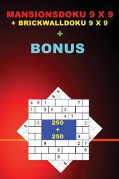 Paperback MansionsDoku 9 x 9 + BrickWallDoku 9 x 9 + BONUS: 250 logical puzzles = 50 EASY + 50 MEDIUM + 50 HARD + 50 VERY HARD + 50 Very hard + prize 250 classi Book