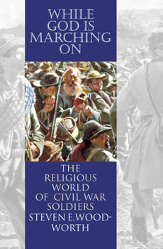 Paperback While God Is Marching On: The Religious World of Civil War Soldiers Book