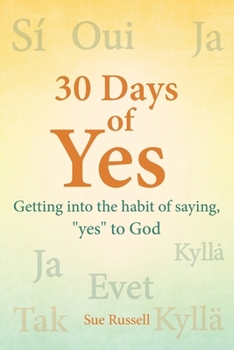30 Days of Yes: Getting into the habit of saying, "yes" to God