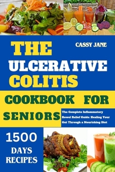 Paperback The Ulcerative Colitis Cookbook for Seniors: The complete inflammatory Guide for bowel relief through a healing diet Book