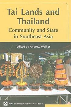 Tai Lands and Thailand: Community and the State in Southeast Asia - Book  of the ASAA Southeast Asian Publications Series