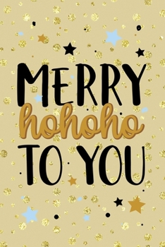 Paperback Merry Hohoho To You: Notebook Journal Composition Blank Lined Diary Notepad 120 Pages Paperback Golden Wall Holidays Book