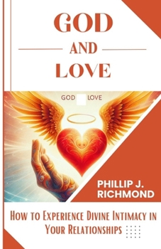 Paperback God and Love: How to Experience Divine Intimacy in Your Relationships Book