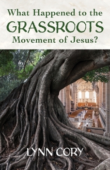 Paperback What Happened to the Grassroots Movement of Jesus? Book