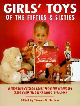 Paperback Girls' Toys of the Fifties and Sixties: Memorable Catalog Pages Form the Legendary Sears Christmas Wishbooks of the 1950's and 1960's Book