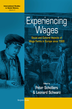 Paperback Experiencing Wages: Social and Cultural Aspects of Wage Forms in Europe Since 1500 Book