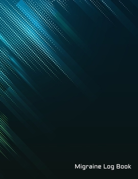 Paperback Migraine Log Book: Track & Record Headache Symptoms Triggers and More Size 8.5 "x 11" 120 Page Book