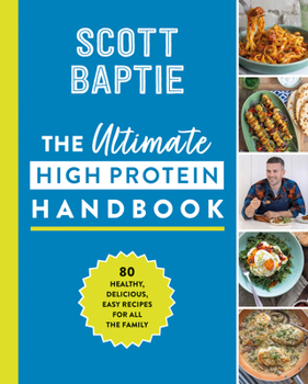 Hardcover The Ultimate High Protein Handbook: 80 Healthy, Delicious, Easy Recipes for All the Family Book