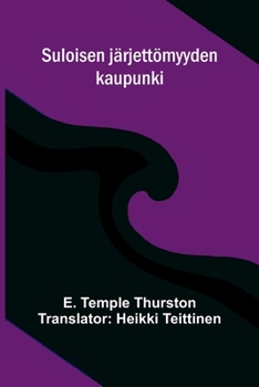 Suloisen järjettömyyden kaupunki (Finnish Edition)
