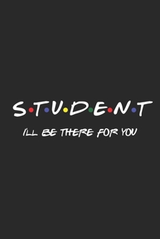 Paperback Student I'll Be There For You: Lined Notebook / Journal Gift, 120 pages, 6x9 for Writing & Journaling Book